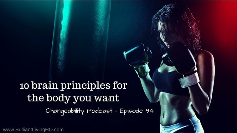 10 brain principles for the body you want
